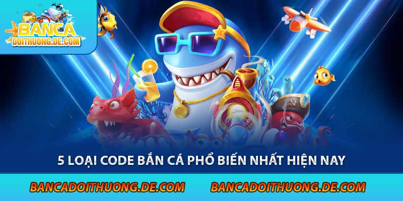 Các Loại Giftcode Bắn Cá - Tặng Ngay 5 Mã code Bắn Cá Hot Nhất 3 5 loại code bắn cá phổ biến nhất hiện nay