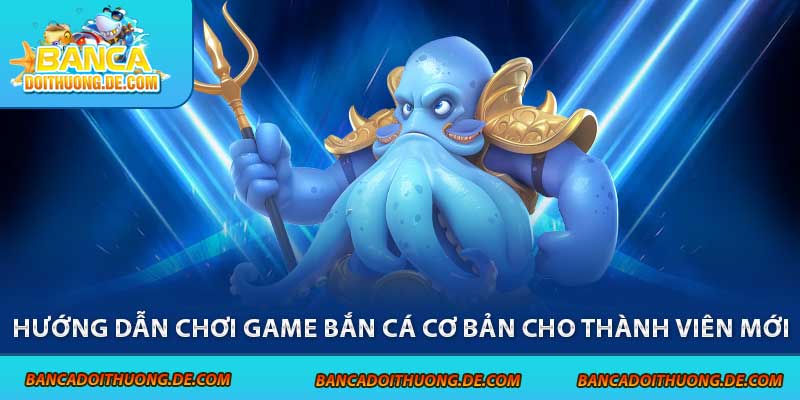 Hướng Dẫn Chơi Game Bắn Cá Hiệu Quả 2025 – Từ Tân Thủ Lên Bro 3 Hướng dẫn chơi game bắn cá cơ bản cho thành viên mới