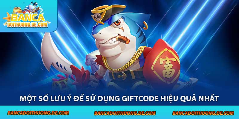 Cách Nhận Giftcode Bắn Cá – Hướng Dẫn Săn Quà Nhanh Chóng 4 Một số lưu ý để sử dụng giftcode hiệu quả nhất