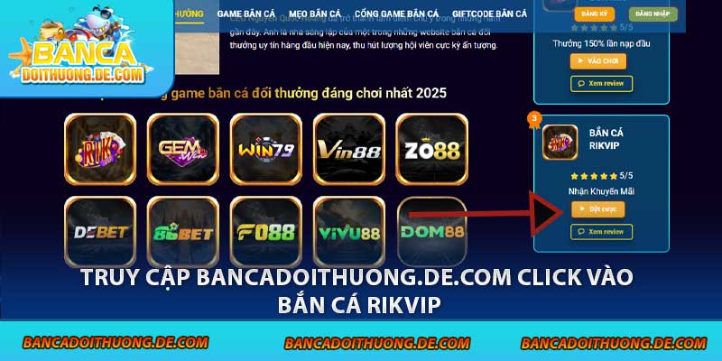 Tải Rikvip – 4 Bước Để Săn Cá Cực Đã, Nhận Thưởng Cực Chất 3 Truy cập bancadoithuong.de.com click vào bắn cá rikvip